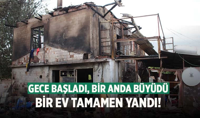 Denizli'de çıkan yangında 1 ev tamamen yandı