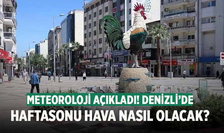 Denizli’de hafta sonunda hava nasıl olacak? İşte ayrıntılar