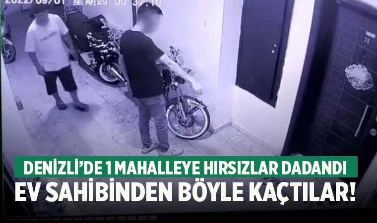 Denizli’de mahalleye dadanan hırsızlar ev sahibinden böyle kaçtı