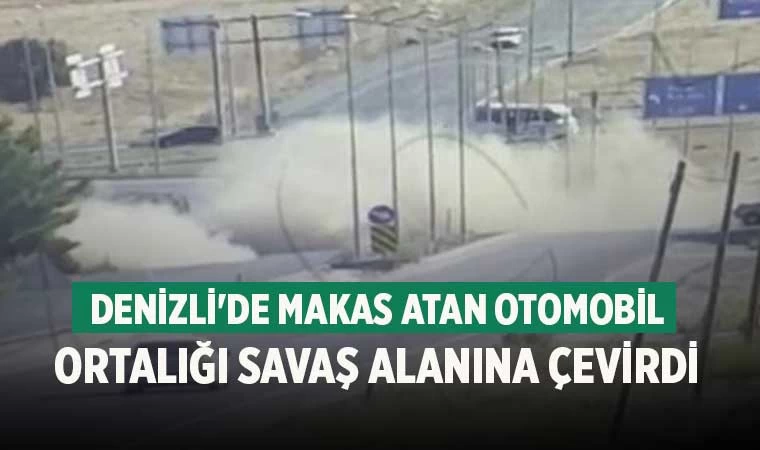 Denizli'de makas atan otomobil ortalığı savaş alanına çevirdi