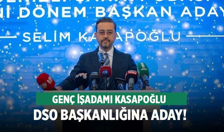 Selim Kasapoğlu DSO Başkanlığına adaylığını açıkladı