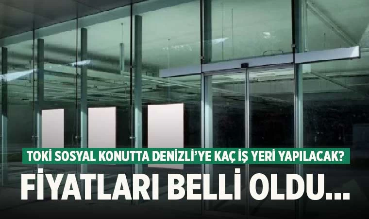 TOKİ sosyal konutta Denizli’ye kaç iş yeri yapılacak? Fiyatları belli oldu...