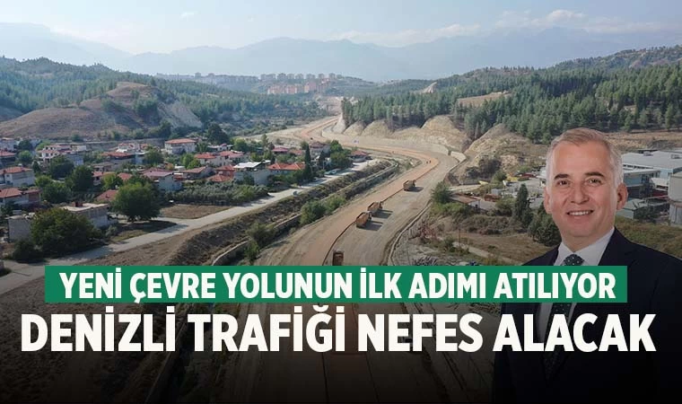 Denizli trafiğine nefes aldıracak proje başladı