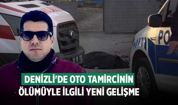 Denizli'de oto tamircinin ölümüyle ilgili yeni gelişme