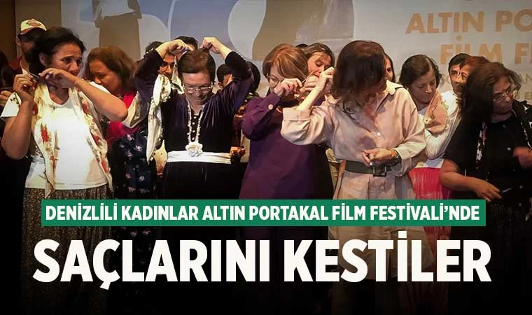 Denizlili kadınlar Altın Portakal Film Festivali’nde saçlarını kestiler