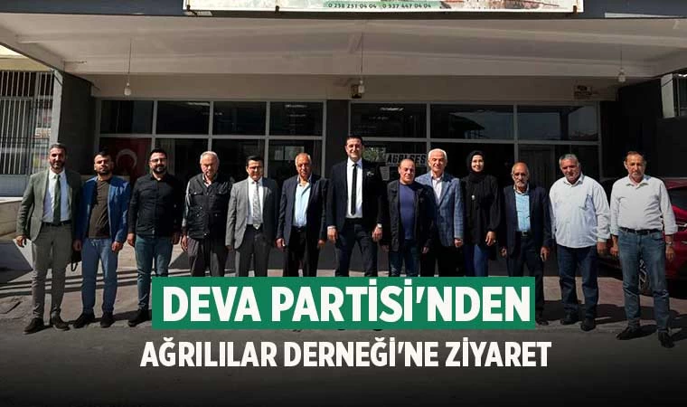 Deva Partisi'nden Ağrılılar Derneği'ne ziyaret