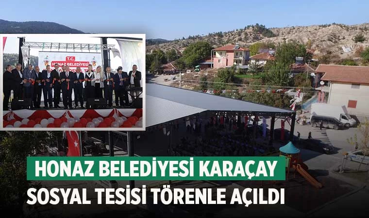 Honaz Belediyesi Karaçay Sosyal Tesisi törenle açıldı