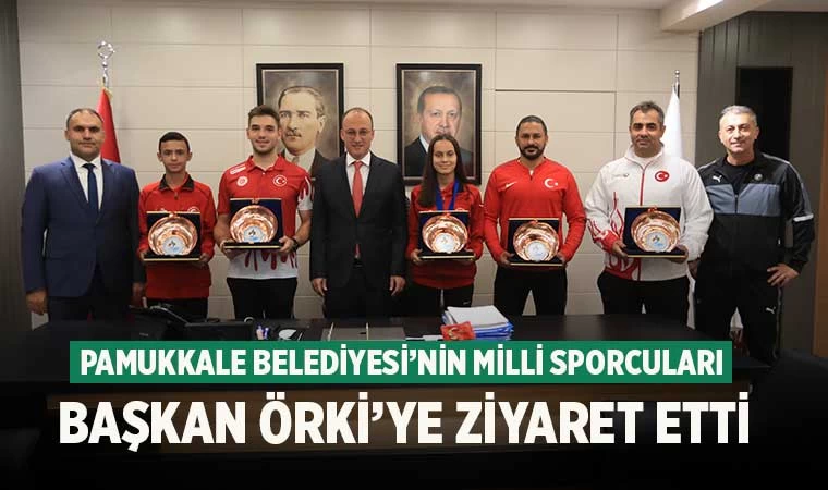 Pamukkale Belediyesi’nin Milli Sporcuları Başkan Örki’ye ziyaret etti