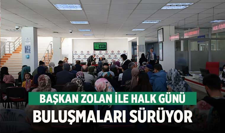 Başkan Zolan ile halk günü buluşmaları sürüyor