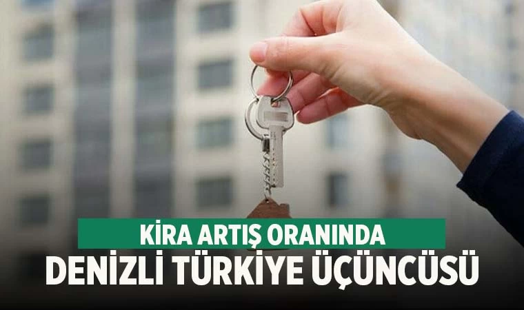 Denizli kira artışında Türkiye üçüncüsü
