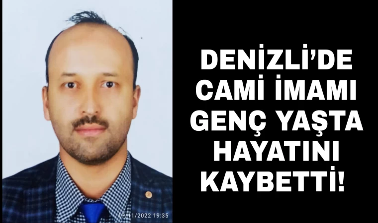 Denizli’de cami imamı genç yaşta hayatını kaybetti