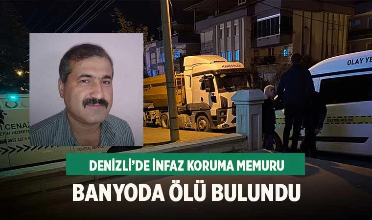 Denizli’de infaz koruma memuru evinde ölü bulundu