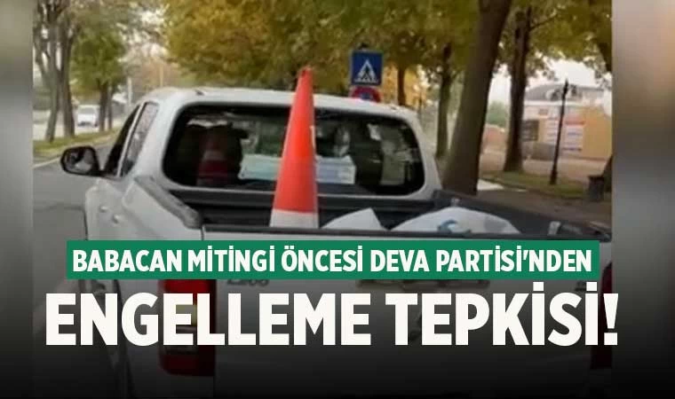 Babacan mitingi öncesi Deva Partisi'nden engelleme tepkisi!