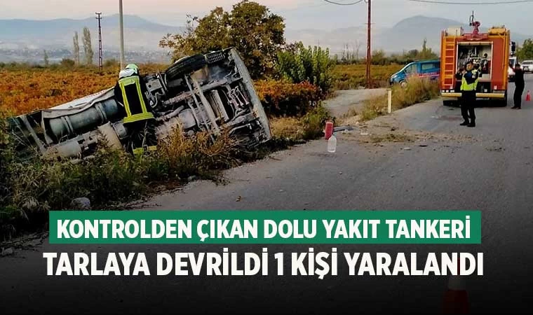 Honaz'da yakıt yüklü tır kontrolden çıkarak şarampole devrildi