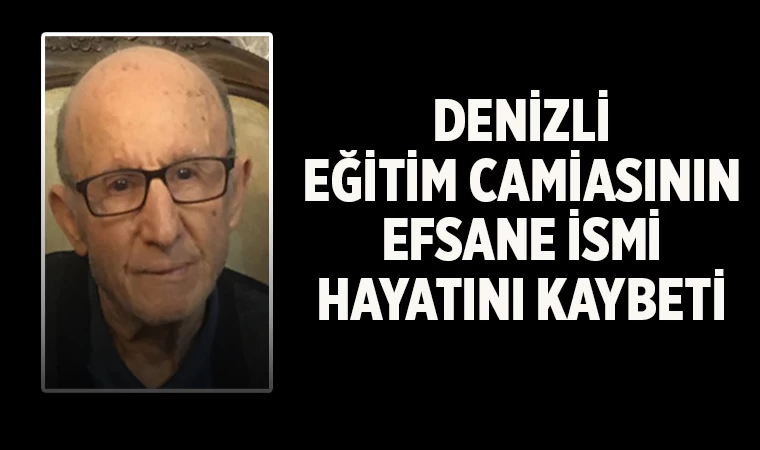 Denizli eğitim camiasının efsane isimlerinden Turan Yetiş hayatını kaybetti