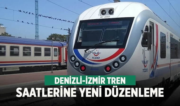 Denizli-İzmir tren saatleri değişti