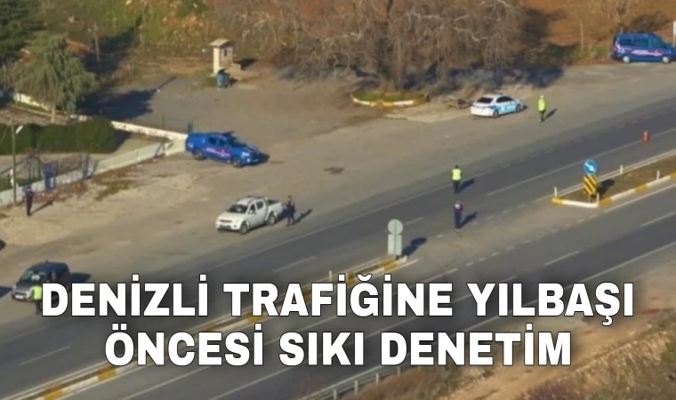 Denizli trafiğine yılbaşı öncesi sıkı denetim