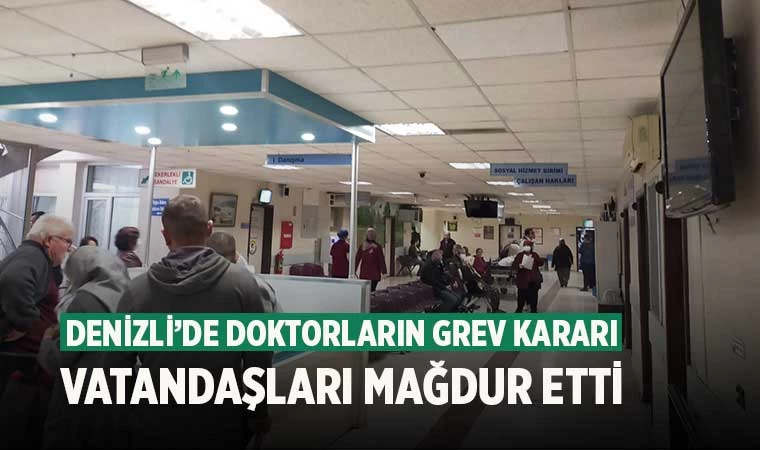 Denizli’de Doktorların Grev Kararı Vatandaşları Mağdur Etti