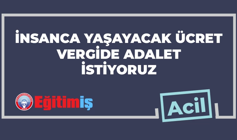 Eğitim İş'ten vergi çıkışı, 'Adaletli vergi istiyoruz'