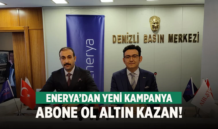 Enerya Denizli’den yeni abonelere ‘altın’ kazandıran kampanya