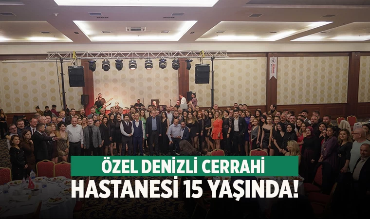 Özel Denizli Cerrahi Hastanesi 15 Yaşında