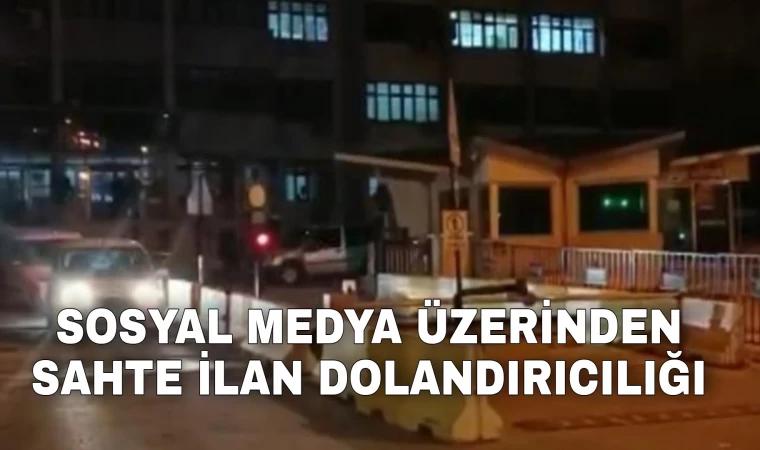 Sosyal medyadan sahte ilanlarla 1 milyon liralık dolandırıcılık