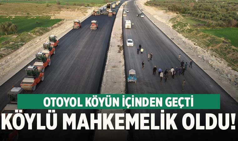 Aydın-Denizli otoyolu köylüleri mahkemelik etti