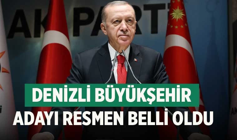 Cumhurbaşkanı Erdoğan AK Parti'nin Denizli dahil 11 büyükşehir belediye başkan adaylarını açıkladı