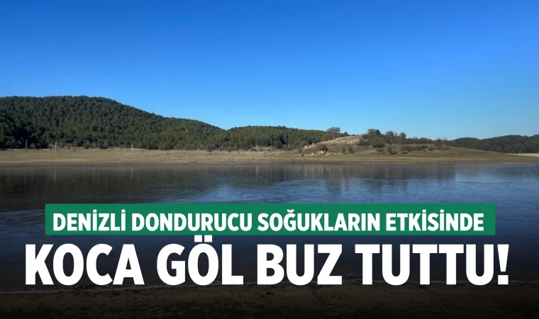 Denizli'de dondurucu soğuklarda göl buz tuttu