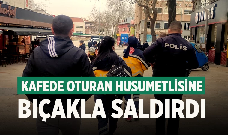 Denizli'de Kafede oturan husumetlisine bıçakla saldırdı