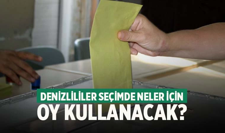 Denizli’de seçmenler yerel seçimde neler için oy kullanacak?