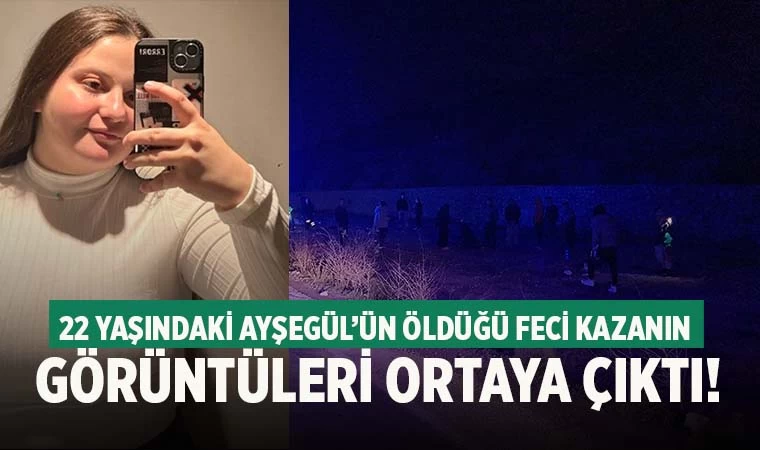Denizlili genç kızın öldüğü feci kazanın görüntüleri ortaya çıktı