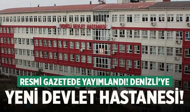 Denizli’ye yeni devlet hastanesi geliyor