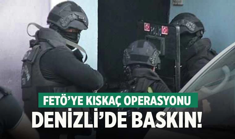 FETÖ’ye Kıskaç Operasyonu Denizli’ye de sıçradı