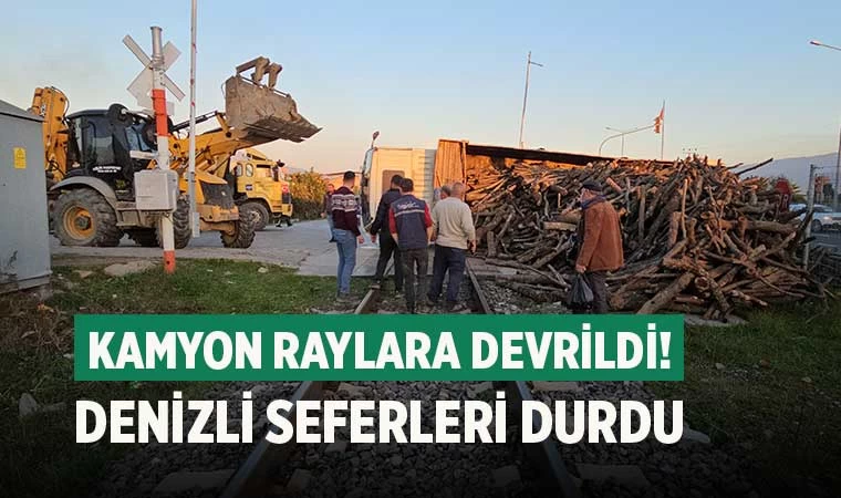 Kamyon raylara devrildi! Denizli seferleri durdu