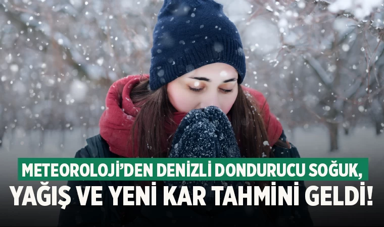 Meteoroloji’den Denizli dondurucu soğuk, yağış ve yeni kar tahmini geldi!