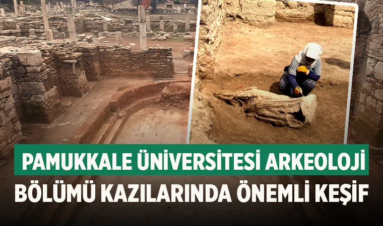 Pamukkale Üniversitesi Arkeoloji Bölümü Kazılarında önemli keşif