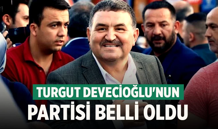 Turgut Devecioğlu'nun Partisi belli oldu