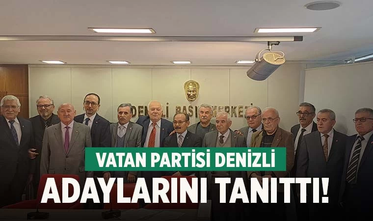 Vatan Partisi Denizli adaylarını tanıttı