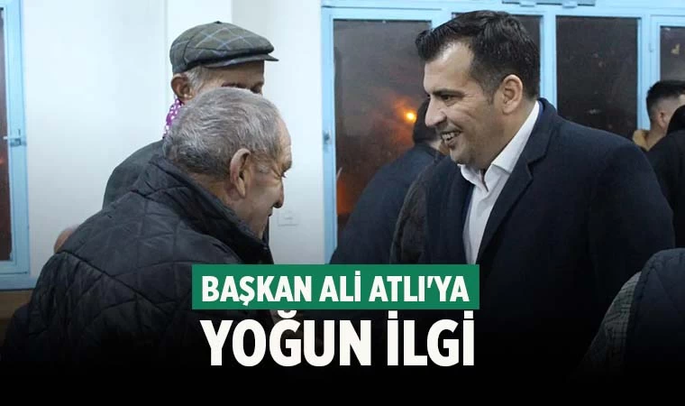 Başkan Atlı'ya Bekirler Mahallesi'nde yoğun ilgi