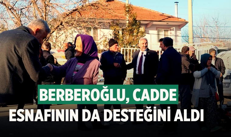 Berberoğlu, Cadde Esnafının da Desteğini Aldı