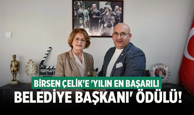Birsen Çelik'e 'Yılın en başarılı belediye başkanı' ödülü!