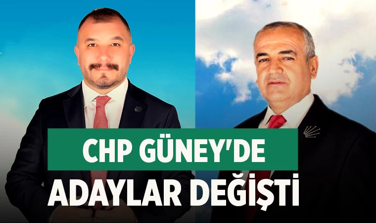 CHP Güney'de adaylar değişti