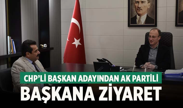 CHP'li başkan adayından Ak Partili Başkan'a ziyaret