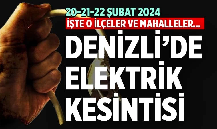 Denizli 20-21-22 Şubat elektrik kesintisi