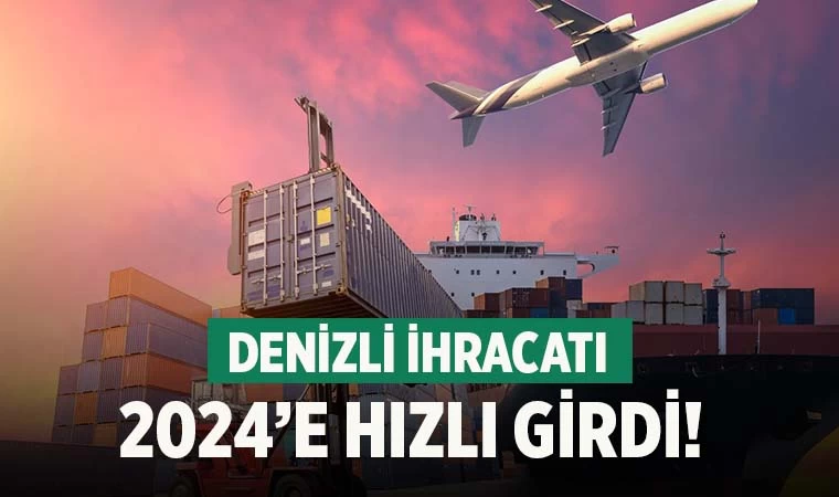 Denizli ihracatı 2024’e hızlı başladı