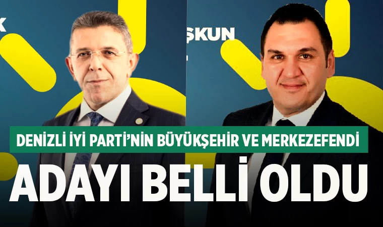 Denizli İYİ Parti'nin Büyükşehir ve Merkezefendi adayı belli oldu
