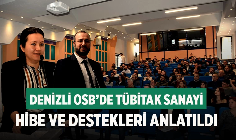 Denizli OSB’de TÜBİTAK sanayi hibe ve destekleri anlatıldı