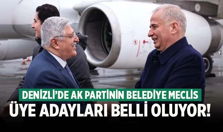Denizli'de Ak Parti'nin meclis üyesi adayları belli oluyor