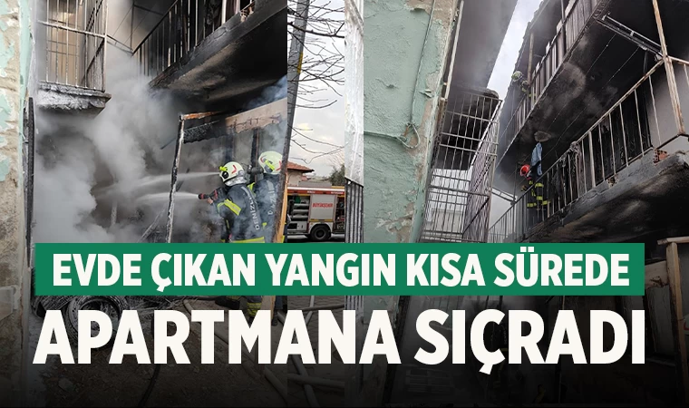 Denizli'de evde çıkan yangın kısa sürede apartmana sıçradı